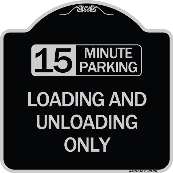 Signmission 15 Minute Parking Loading and Unloading Heavy-Gauge Aluminum Sign, 18" x 18", BS-1818-24597 A-DES-BS-1818-24597 - main